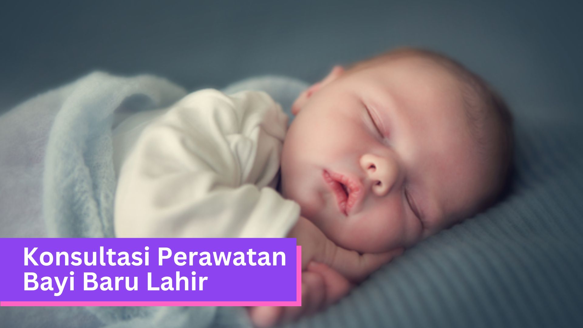 Konsultasi Perawatan Bayi Baru Lahir